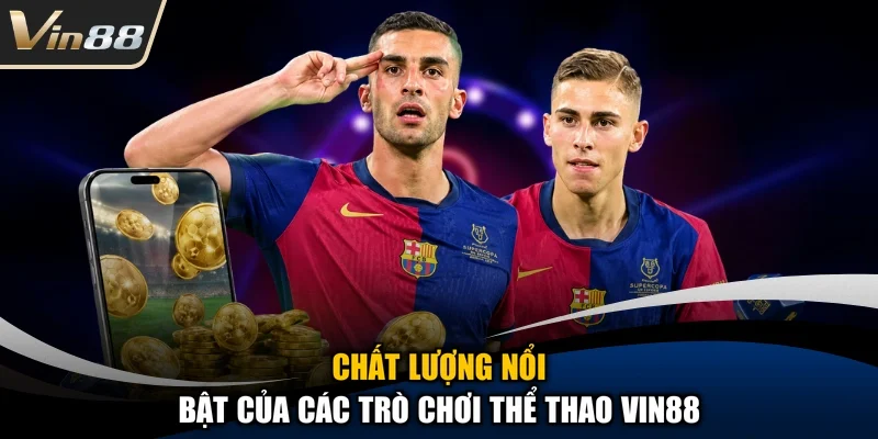 Chất lượng nổi bật của các trò chơi thể thao Vin88