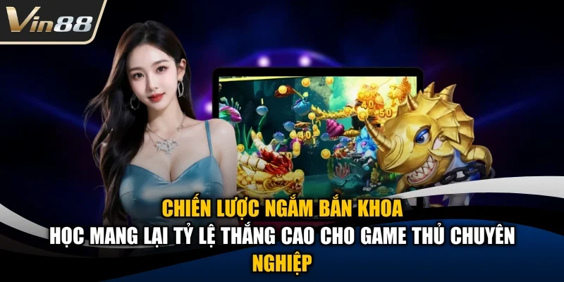 Chiến lược ngắm bắn khoa học mang lại tỷ lệ thắng cao cho game thủ chuyên nghiệp