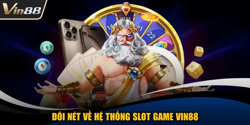Đôi nét về hệ thống Slot game Vin88
