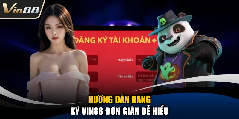 Hướng dẫn đăng ký Vin88 đơn giản dễ hiểu
