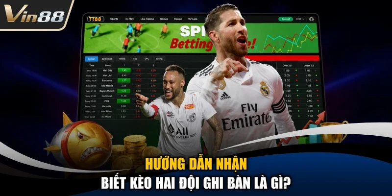 Hướng dẫn nhận biết Kèo hai đội ghi bàn là gì?
