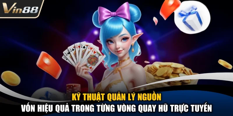 Kỹ thuật quản lý nguồn vốn hiệu quả trong từng vòng quay hũ trực tuyến