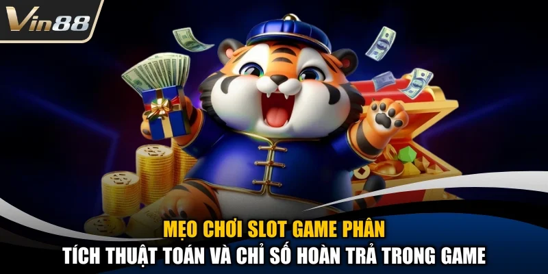 Mẹo chơi slot game Phân tích thuật toán và chỉ số hoàn trả trong game