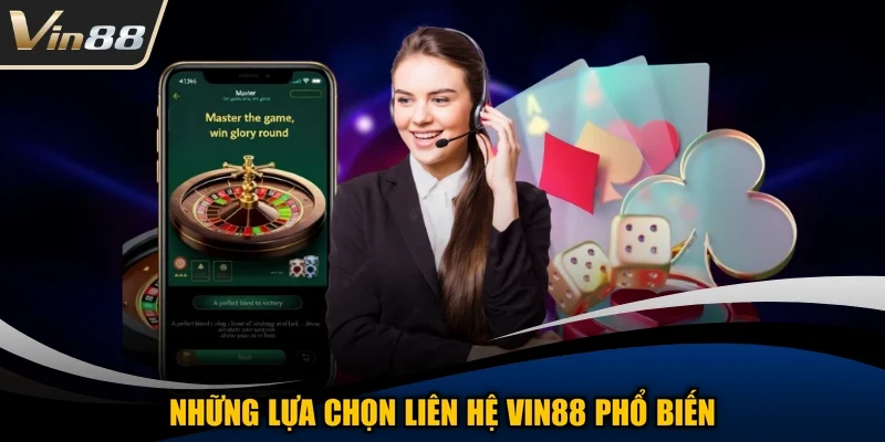 Những lựa chọn liên hệ Vin88 phổ biến