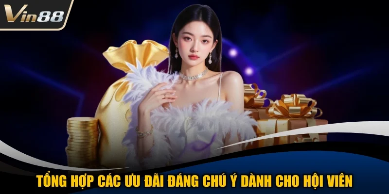 Tổng hợp các ưu đãi đáng chú ý dành cho hội viên